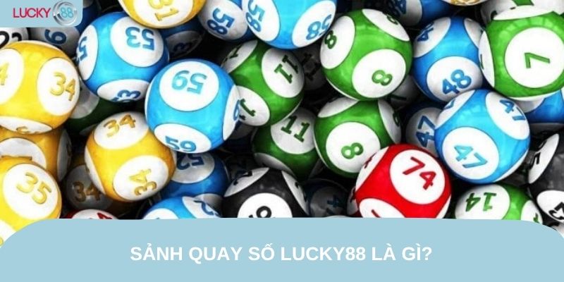 Sảnh quay số Lucky88 là gì?