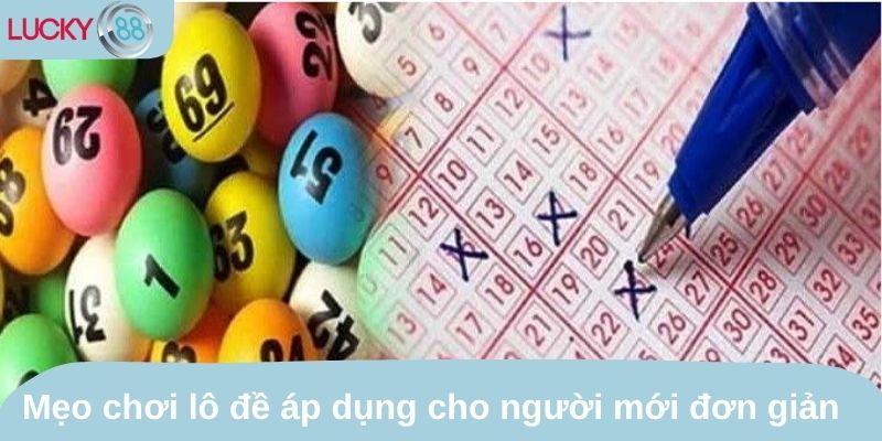 Mẹo chơi lô đề áp dụng cho người mới đơn giản nhất