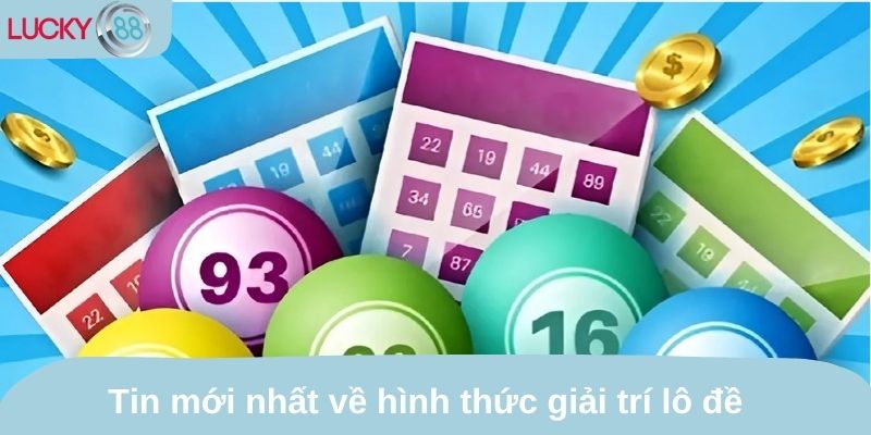 Thông tin mới nhất về hình thức đặt cược lô đề