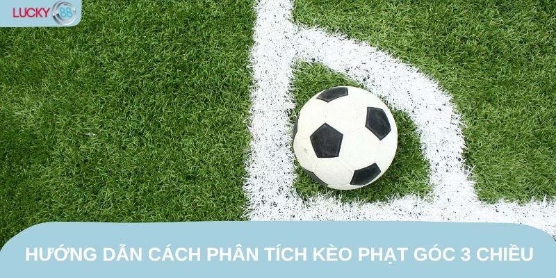 Hướng dẫn cách phân tích kèo phạt góc 3 chiều