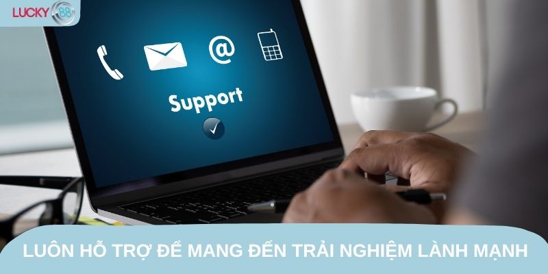 Nền tảng luôn hỗ trợ tối đa để người chơi có trải nghiệm lành mạnh nhất